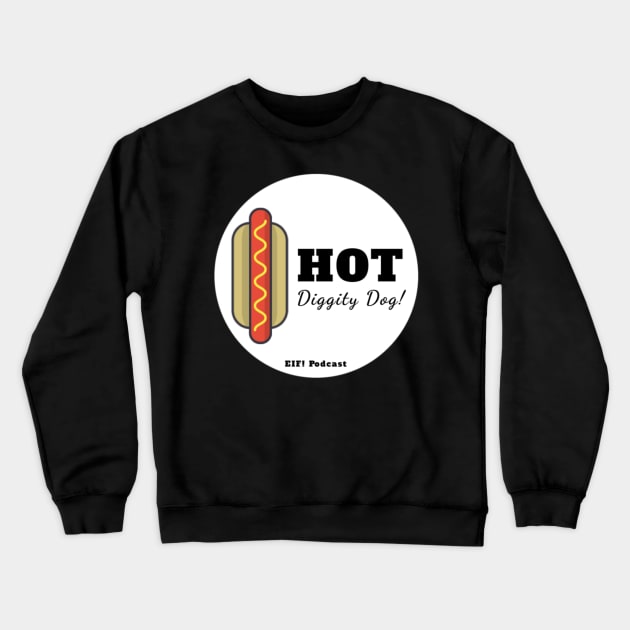 Hot Diggity Dog! Crewneck Sweatshirt by Nerdy Things Podcast